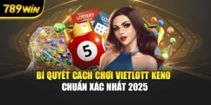 Bí Quyết Cách Chơi Vietlott Keno Chuẩn Xác Nhất 2025