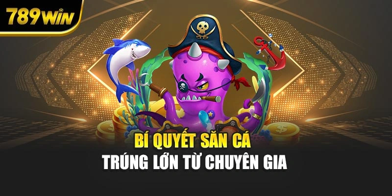 Bí quyết săn cá trúng lớn từ chuyên gia