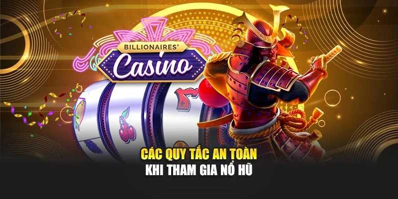 Các quy tắc an toàn khi tham gia nổ hũ