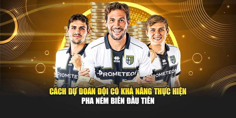 Cách dự đoán đội có khả năng thực hiện pha ném biên đầu tiên