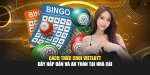 Cách Thức Chơi Vietlott Đầy Hấp Dẫn Và An Toàn Tại Nhà Cái