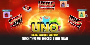 Game Bài Uno 789WIN – Thách Thức Với Lối Chơi Chiến Thuật