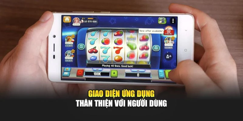 Giao diện ứng dụng thân thiện với người dùng