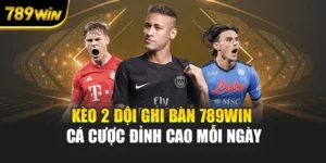 Kèo 2 Đội Ghi Bàn 789WIN – Cá Cược Đỉnh Cao Mỗi Ngày