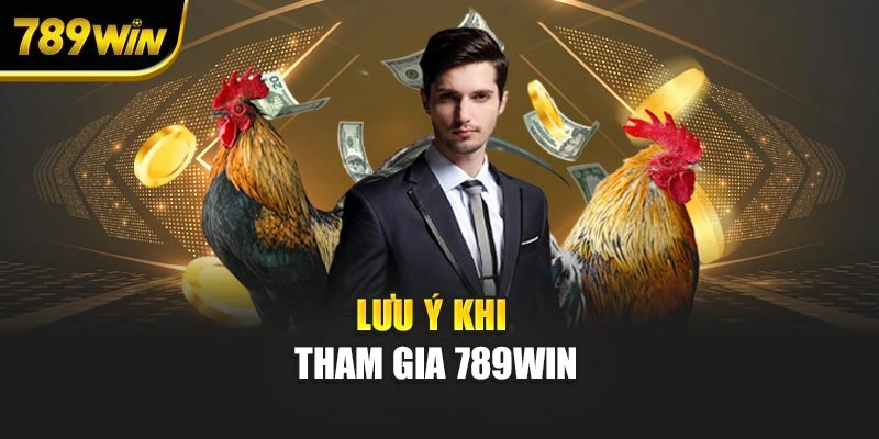 Lưu ý khi tham gia 789WIN