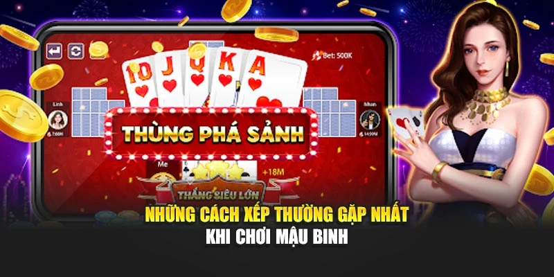 Những cách xếp thường gặp nhất khi chơi Mậu Binh 789WIN