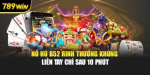 Nổ Hũ B52 Rinh Thưởng Khủng Liền Tay Chỉ Sau 10 Phút