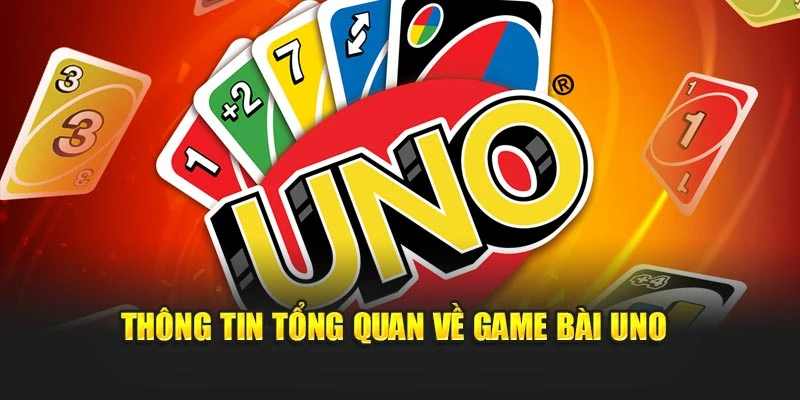 Thông tin tổng quan về game bài Uno 