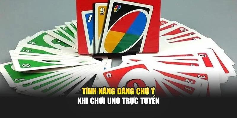 Tính năng đáng chú ý khi chơi Uno trực tuyến