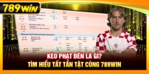 Kèo Phạt Đền Là Gì? Tìm Hiểu Tất Tần Tật Cùng 789WIN
