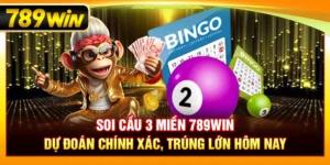 Soi Cầu 3 Miền 789WIN – Dự Đoán Chính Xác, Trúng Lớn Hôm Nay