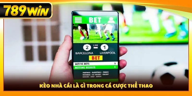Kèo nhà cái là gì trong cá cược thể thao