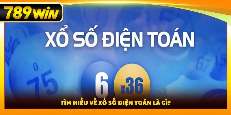 Tìm hiểu về xổ số điện toán là gì?